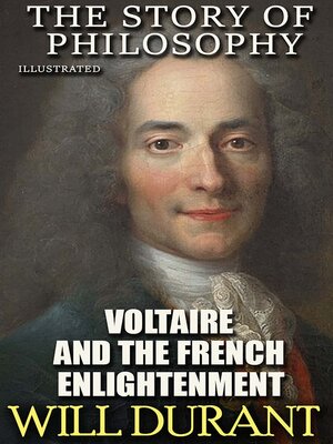 cover image of The Story of Philosophy. Voltaire and the French Enlightenment. Illustrated